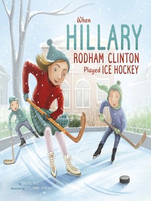 cover image of When Hillary Rodham Clinton Played Ice Hockey
